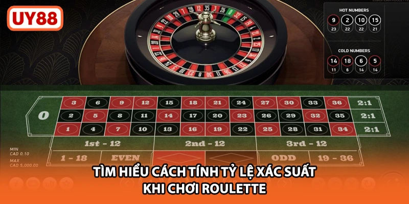 Tìm hiểu cách tính tỷ lệ xác suất khi chơi roulette